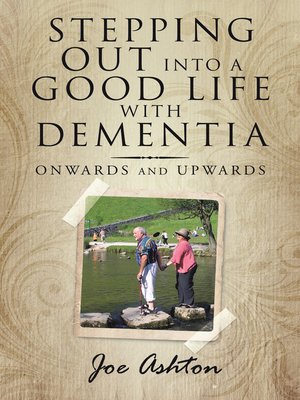 cover image of Stepping out into a Good Life with Dementia